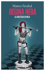 Matteo Strukul – Regina nera. La giustizia di Mila (2013)