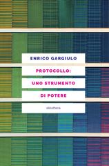 Enrico Gargiulo – Protocollo: uno strumento di potere (2026)