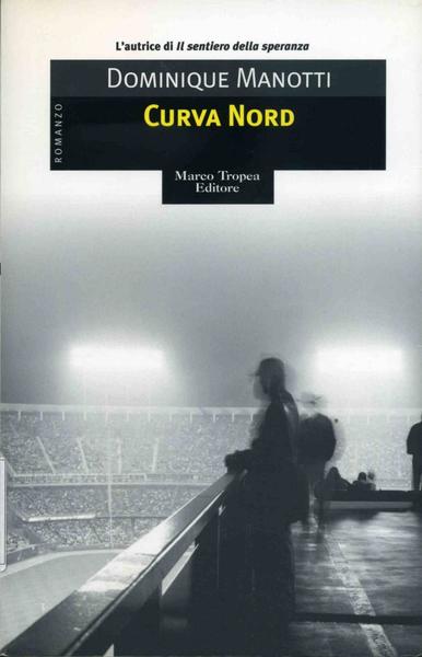 Dominique Manotti – Curva Nord (2004)