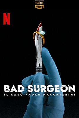 Bad Surgeon: Il caso Paolo Macchiarini - Stagione 1 (2023) [Completa] WEB-DL 1080p E-AC3 ITA ENG SUBS