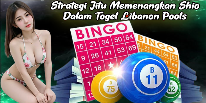 Strategi Jitu Memenangkan Shio Dalam Togel Libanon Pools