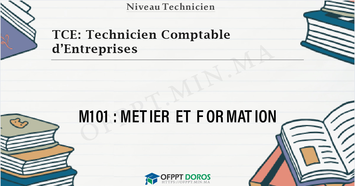 Couverture du cours OFPPT TCE: Technicien Comptable d’Entreprises METIER ET FORMATION M101 - 