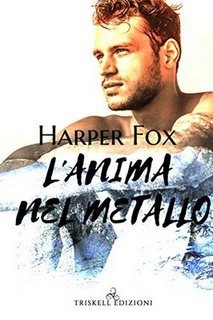 Harper Fox - L’anima nel metallo (2019)