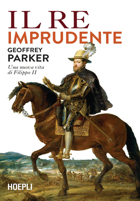 Geoffrey Parker, Emanuela Braida - Il re imprudente (2025)