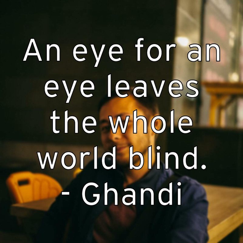 an-eye-for-an-eye-leaves-the-whole-world-blind-ghandi