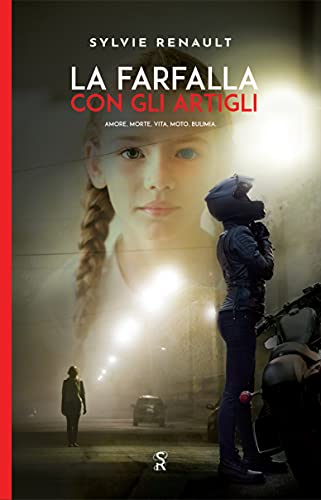 Sylvie Renault - La farfalla con gli artigli. Amore, Morte, Vita, Moto, Bulimia (2021)