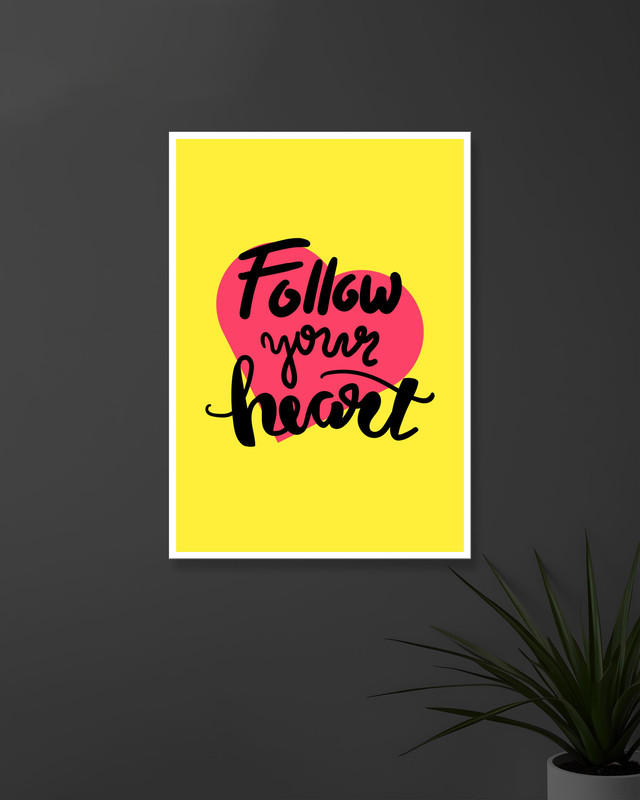 Follow Your Heart | Typography | Quotes Posters