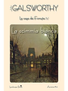 John Galsworthy - La scimmia bianca (2017)