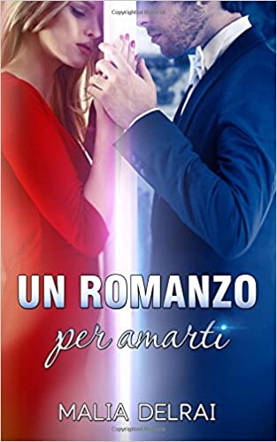 Malia Delrai – Un romanzo per amarti (2020)