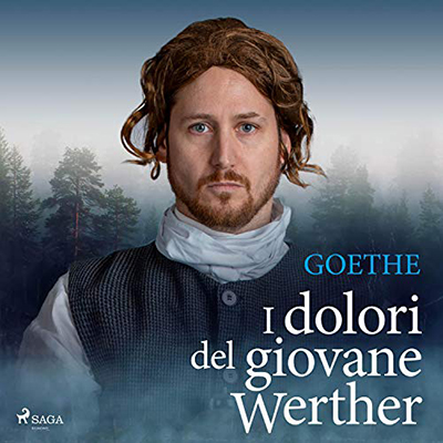 Johann Wolfgang von Goethe - I dolori del giovane Werther (2021) (mp3 - 128 kbps)