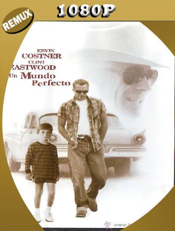 Un mundo perfecto (1993) Remux [1080p] [Latino] [GoogleDrive] [RangerRojo]