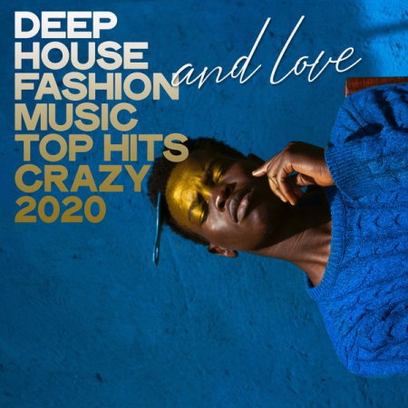 Various Artists - Deep House Fashion and Love Music Top Hits Crazy 2020