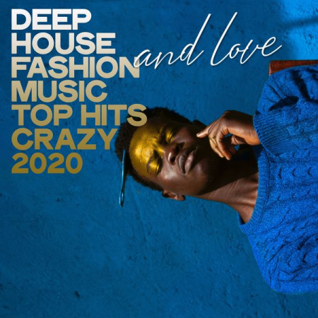 Various Artists   Deep House Fashion and Love Music Top Hits Crazy 2020