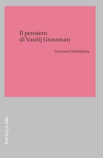Giovanni Maddalena - Il pensiero di Vasilij Grossman (2023)