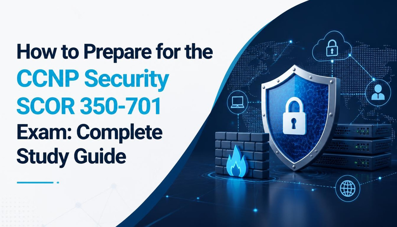 How to Prepare for the CCNP Security SCOR 350-701 Exam