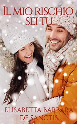 Elisabetta Barbara De Sanctis - Il mio rischio sei tu (2018)