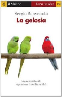 Sergio Benvenuto - La gelosia. Impulso naturale o passione inconfessabile? (2011)