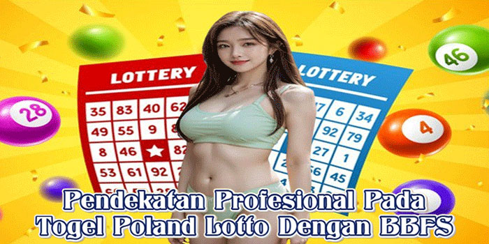 Pendekatan Profesional Pada Togel Poland Lotto Dengan BBFS