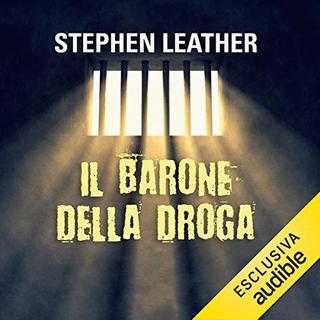 Stephen Leather - Il barone della droga (2019) .mp3 - 64 kbps