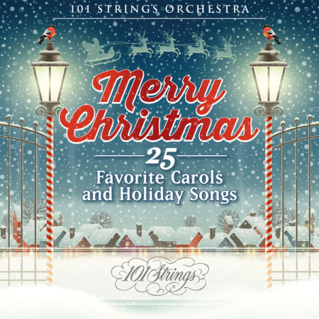 101 Strings Orchestra - Merry Christmas 25 Favorite Carols and Holiday Songs (2021)