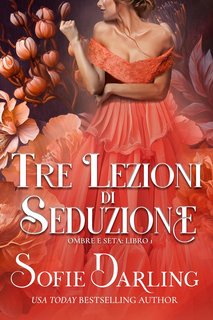 Sofie Darling - Ombre e Seta Vol. 1. Tre Lezioni di Seduzione (2024)