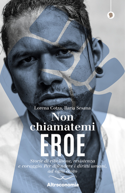 Lorena Cotza, Ilaria Sesana – Non chiamatemi eroe (2019)