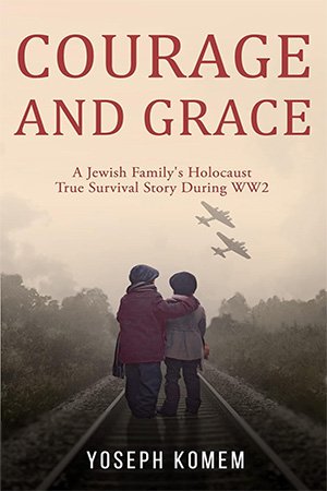Courage and Grace: A Jewish Family's Holocaust True Survival Story During WW2