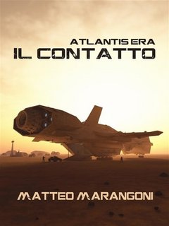 Matteo Marangoni - Il Contatto. Atlantis Era Vol. 1 (2017)
