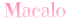 Do not use. / "Macalo"