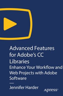 Advanced Features for Adobe's CC Libraries Enhance Your Workflow and Web Projects with Adobe Software