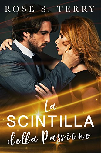 Rose S. Terry - La scintilla della passione (2016)
