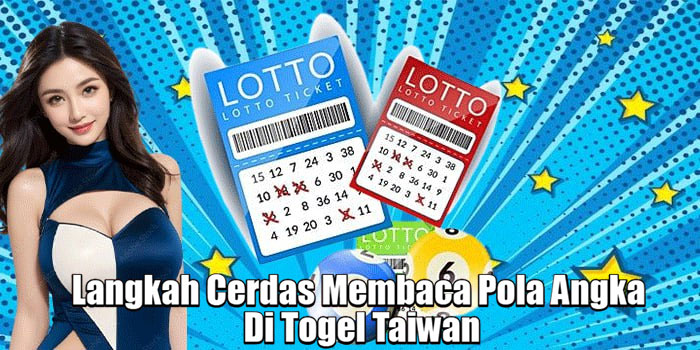 Langkah Cerdas Membaca Pola Angka Di Togel Taiwan
