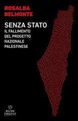 Rosalba Belmonte – Senza Stato. Il fallimento del progetto nazionale palestinese (2024)