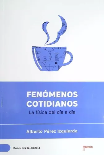 FENÓMENOS COTIDIANOS, ALBERTO P. IZQUIERDO