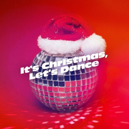 a2aba471 a0fa 4dac bb5a 956bd06eb6fc - VA - It's Christmas, Let's Dance (2022)