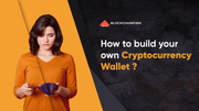 How-to-build-your-own-cryptocurrency-wallet