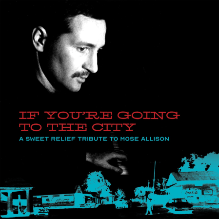 590f3ea6 06ba 4590 b356 bed843fda197 - VA - If You're Going To The City: A Sweet Relief Tribute To Mose Allison (2019) [CD-Rip]