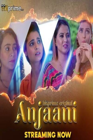 Anjaani (2024) Hindi Season 01 Part 01 | WEB-DL | 1080p | 720p | 480p | HitPrime WEB Series | Download | Watch Online