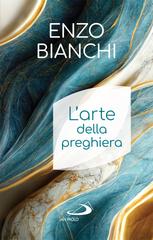 Enzo Bianchi – L’arte della preghiera (2024)