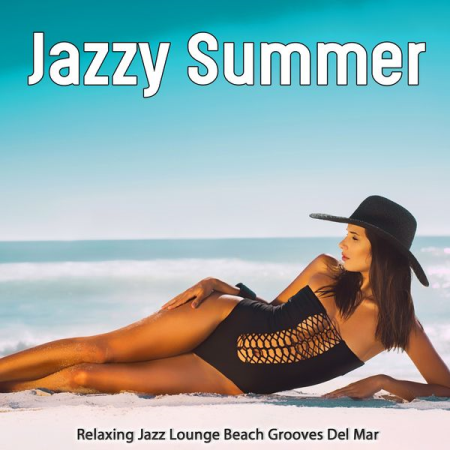 Various Artists - Jazzy Summer (Relaxing Jazz Lounge Beach Grooves Del Mar) (2020)