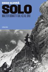 Diego Alverà – Solo. Walter Bonatti dal K2 al Dru (2024)