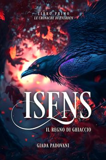 Giada Padovani - Le Cronache di Everden Vol. 1. Isens, il Regno di Ghiaccio (2023)