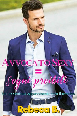 Rebeca B. - Avvocato sexy = Sogni proibiti (2019)