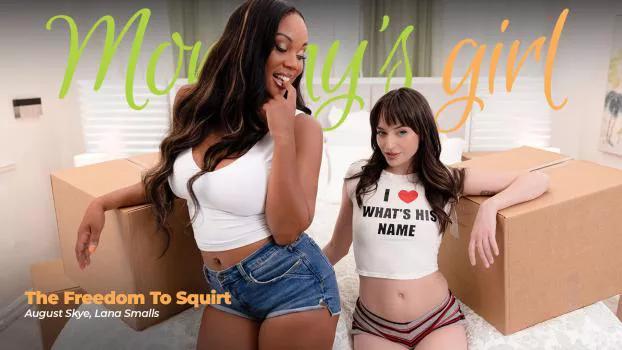 MommysGirl – August Skye, Lana Smalls – The Freedom To Squirt MommysGirl – August Skye, Lana Smalls – The Freedom To Squirt