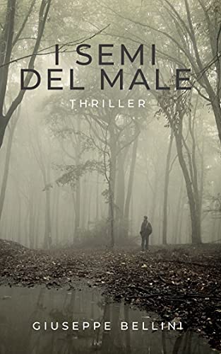 Giuseppe Bellini – I semi del male (2021)