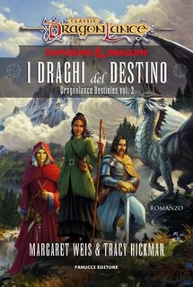Margaret Weis, Tracy Hickman- I draghi del destino. Dragonlance Destinies Vol. 2 (2023)