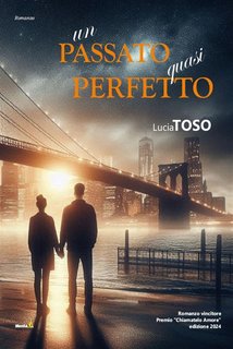 Lucia Toso - Un passato quasi perfetto (2024)