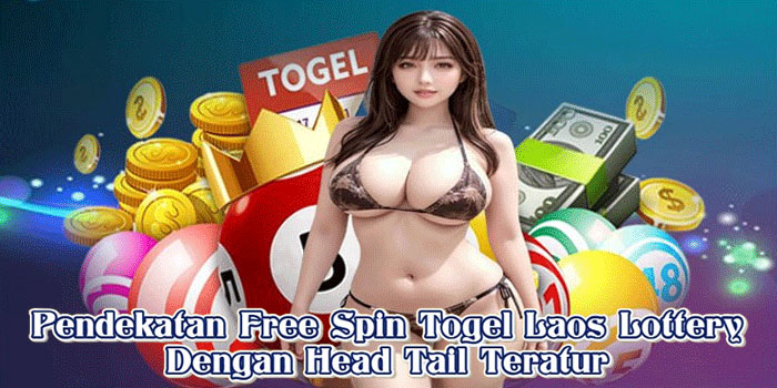 Pendekatan Free Spin Togel Laos Lottery Dengan Head Tail Teratur