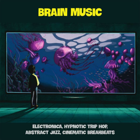VA - Brain Music (Electronica, Hypnotic Trip Hop, Abstract Jazz, Cinematic Breakbeats) (2022)