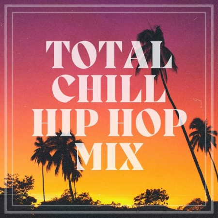 VA - Total Chill Hip Hop Mix (2022)